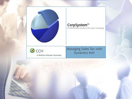 Managing Sales Tax with Dynamics NAV. 2 Agenda Complexities of Sales & Use Tax Front End Back End Challenges within NAV Solutions Presentations CorpSystems.