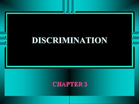 DISCRIMINATION CHAPTER 3.