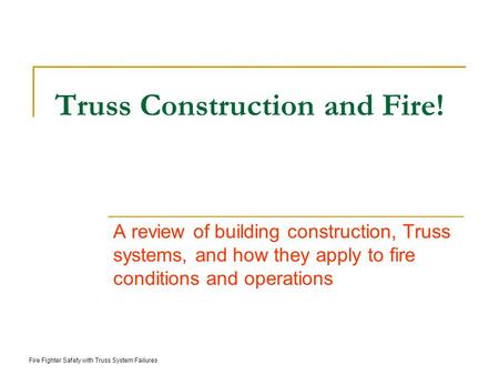 Truss Construction and Fire!