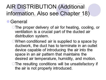 AIR DISTRIBUTION (Additional information. Also see Chapter 18) General The proper delivery of air for heating, cooling, or ventilation is a crucial part.