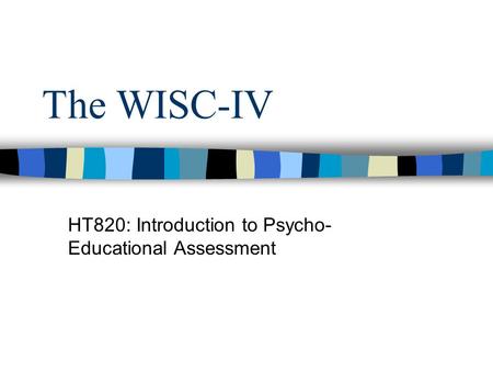 HT820: Introduction to Psycho-Educational Assessment