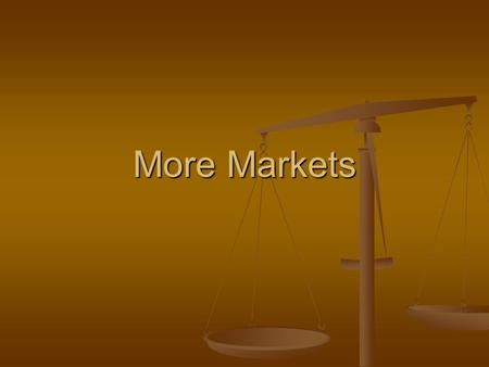 More Markets. Relative Scarcity How scarce is one good or service compared to all other goods and services? How scarce is one good or service compared.