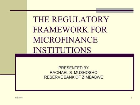 THE REGULATORY FRAMEWORK FOR MICROFINANCE INSTITUTIONS