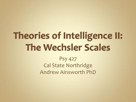 Theories of Intelligence II: The Wechsler Scales