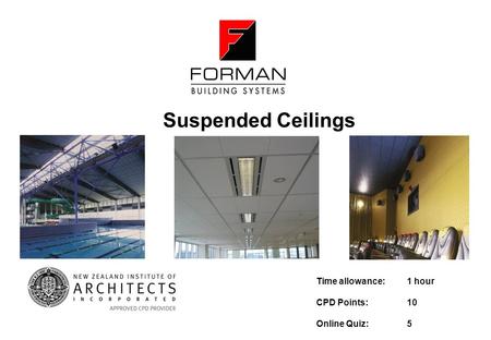 Suspended Ceilings Time allowance: 1 hour CPD Points: 10