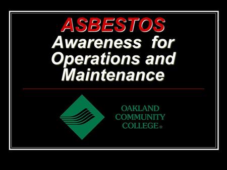 ASBESTOS Awareness for Operations and Maintenance