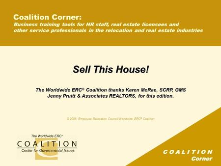 C O A L I T I O N Corner Coalition Corner: Business training tools for HR staff, real estate licensees and other service professionals in the relocation.