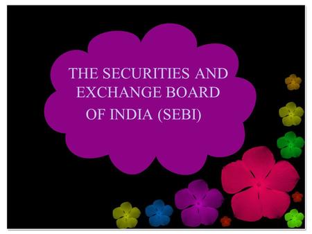 THE SECURITIES AND EXCHANGE BOARD OF INDIA (SEBI)