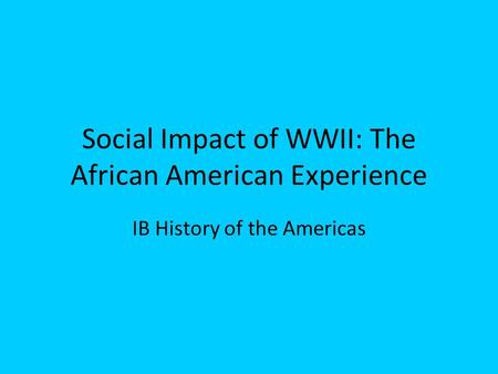 Social Impact of WWII: The African American Experience