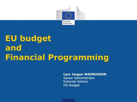 Lars Jorgen MAGNUSSON Senior Administrator External Actions DG Budget