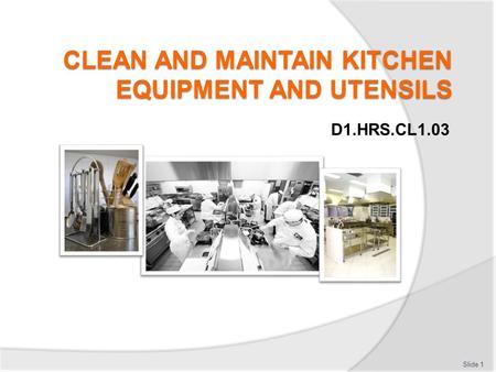 CLEAN AND MAINTAIN KITCHEN EQUIPMENT AND UTENSILS