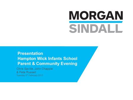 Presentation Hampton Wick Infants School Parent & Community Evening Chris Saville, John Chapple & Pete Russell Tuesday 5 th February 2013.