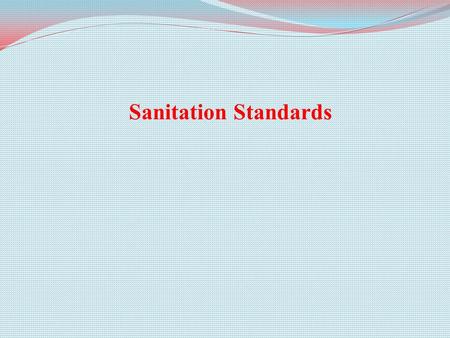 Sanitation Standards. Walls/Electrical Boxes/Windows 1. All walls should be constructed of a smooth, nontoxic, easily cleanable surface that is impervious.