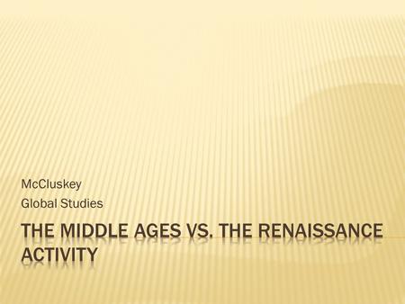 McCluskey Global Studies. EARLY MIDDLE AGES: ROMANESQUELATE MIDDLE AGES: GOTHIC Thick walls Small windows Arches, plain ornamentation Flying buttresses.