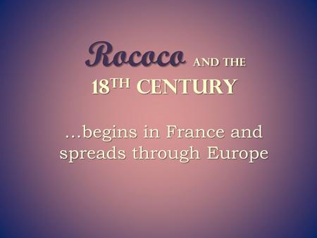 Rococo and the 18th Century