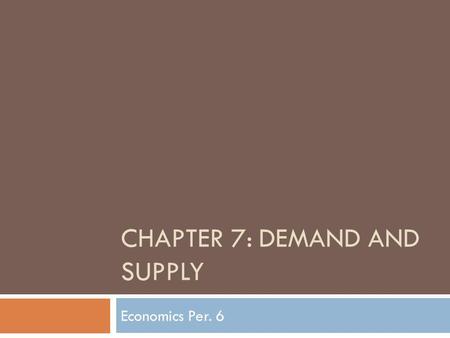 Chapter 7: Demand and Supply