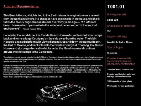 T001.01 Building Area: (sf) 3,500 sqft Original date of completion: 1971 Location of Project: Island in the Gulf of Mexico Type of Project: Residential.