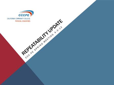 REPEATABILITY UPDATE CCC-PE SPRING MEETING 4-3-12.