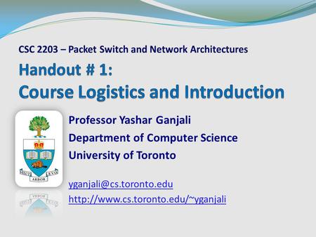 Professor Yashar Ganjali Department of Computer Science University of Toronto