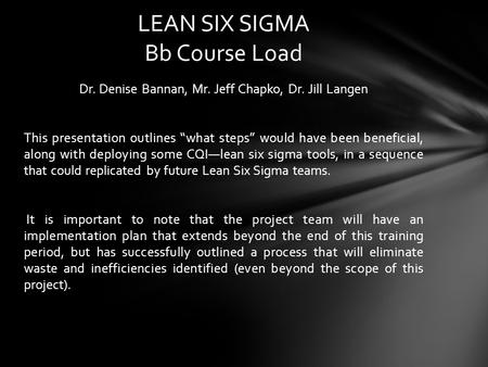 Dr. Denise Bannan, Mr. Jeff Chapko, Dr. Jill Langen This presentation outlines what steps would have been beneficial, along with deploying some CQIlean.