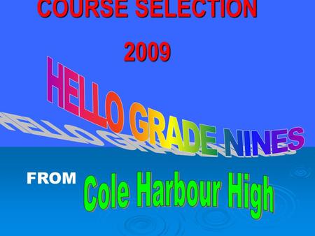 COURSE SELECTION 2009 FROM STUDENT SERVICES SEMESTERING /COURSE LOAD GRADUATION REQUIREMENTS COURSE CODES & GRADE LEVELS COURSE SELECTION PROCEDURE SPECIAL.