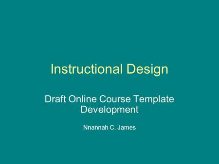 Draft Online Course Template Development Nnannah C. James