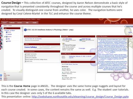 Course Design – This collection of ATEC courses, designed by Aaron Nelson demonstrate a basic style of navigation that is presented consistently throughout.