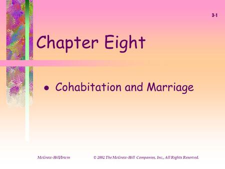 8-1 McGraw-Hill © 2002 The McGraw-Hill Companies, Inc., All Rights Reserved Chapter Eight l Cohabitation and Marriage McGraw-Hill/Irwin © 2002 The McGraw-Hill.