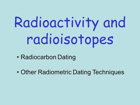 Radioactivity and radioisotopes