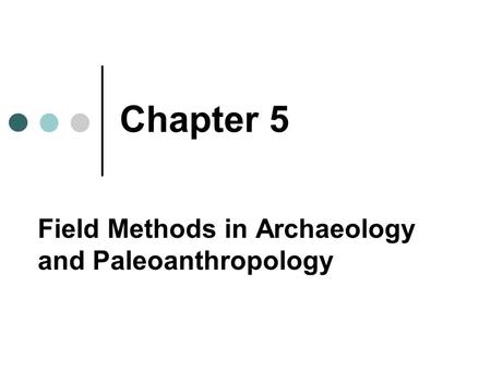 Field Methods in Archaeology and Paleoanthropology