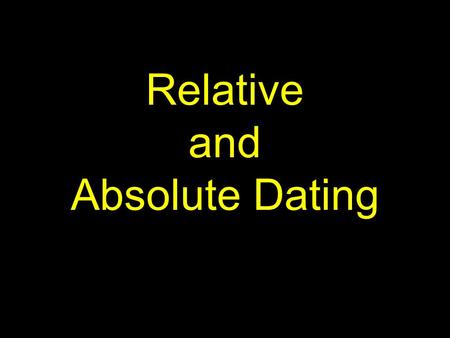 Relative and Absolute Dating