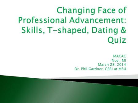 MACAC Novi, MI March 28, 2014 Dr. Phil Gardner, CERI at MSU