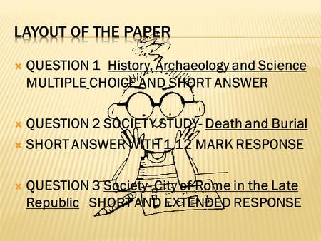 Layout of the paper QUESTION 1 History, Archaeology and Science MULTIPLE CHOICE AND SHORT ANSWER QUESTION 2 SOCIETY STUDY- Death and Burial SHORT ANSWER.