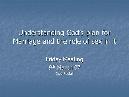 Understanding God’s plan for Marriage and the role of sex in it