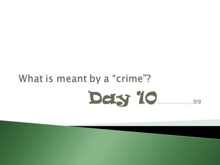 Day 10 ………………..9/9. Essential Standard 1.00 Understand concepts of the legal system, trial procedures, and ethics.