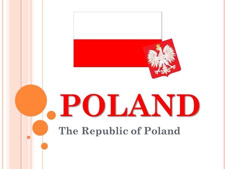 POLAND The Republic of Poland. BASIC INFORMATION President – Bronisław Komorowski Surface - 322 575 km² Population - 38 186 860 Language – Polish Capital.