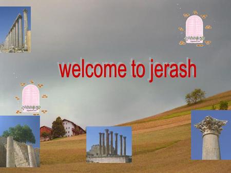 بسم الله الرحمن الرحيم **presentation about jerash Prepared By : Nainawa + Eqbal+seneen+ mais+amany.