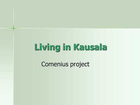 Living in Kausala Comenius project. The Benjamin Farm Shop There is almost 200 years old building There is almost 200 years old building They sell various.