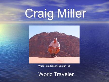 Craig Miller World Traveler Wadi Rum Desert, Jordan `05.