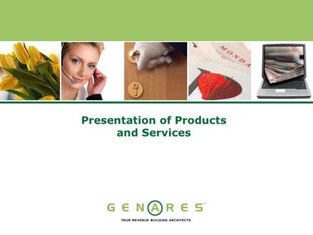 Presentation of Products and Services. The Company Combining over 35 years of experience in the hospitality reservation technology industry, GENARES has.