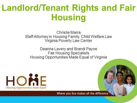 Landlord/Tenant Rights and Fair Housing Christie Marra Staff Attorney in Housing Family, Child Welfare Law Virginia Poverty Law Center Deanna Lavery.