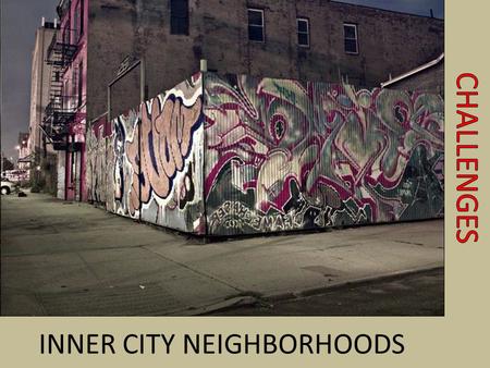 INNER CITY NEIGHBORHOODS. GROUNDING Most of the space in urban settlements is devoted to housing. In the US, the most fundamental spatial distinction.