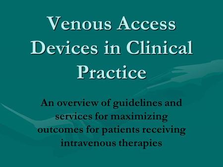 Venous Access Devices in Clinical Practice