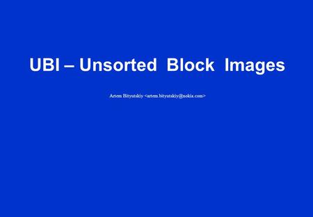 UBI – Unsorted Block Images