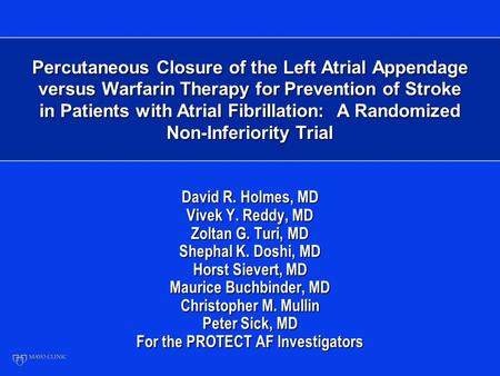 Percutaneous Closure of the Left Atrial Appendage versus Warfarin Therapy for Prevention of Stroke in Patients with Atrial Fibrillation: A Randomized.