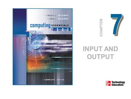 77 CHAPTER INPUT AND OUTPUT. © 2005 The McGraw-Hill Companies, Inc. All Rights Reserved. 7-2 Competencies Define input Describe keyboard entry, pointing.