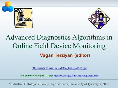 Advanced Diagnostics Algorithms in Online Field Device Monitoring Vagan Terziyan (editor)  Industrial Ontologies.