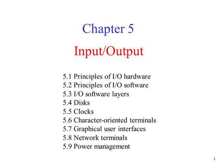 Chapter 5 Input/Output 5.1 Principles of I/O hardware