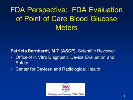 FDA Perspective: FDA Evaluation of Point of Care Blood Glucose Meters