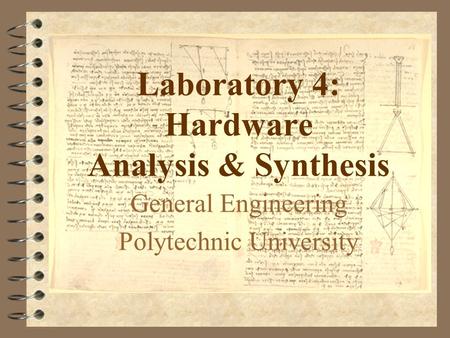 Laboratory 4: Hardware Analysis & Synthesis General Engineering Polytechnic University.